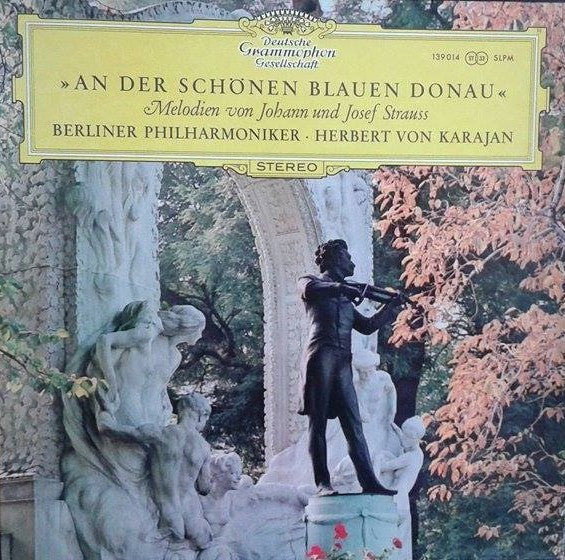 Johann Strauss Jr., Johann Strauss Sr. Und Josef Strauß, Berliner Philharmoniker · Herbert von Karajan : An Der Schönen Blauen Donau - Melodien Von Johann Und Josef Strauss (LP, RP)