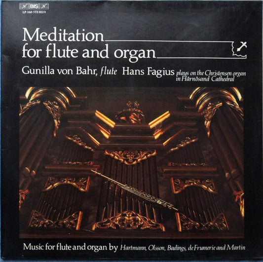 Gunilla Von Bahr, Hans Fagius, Johan Peter Emilius Hartmann, Otto Olsson, Henk Badings, Gunnar De Frumerie, Frank Martin (3) : Meditation For Flute And Organ (LP, Album, Gat)