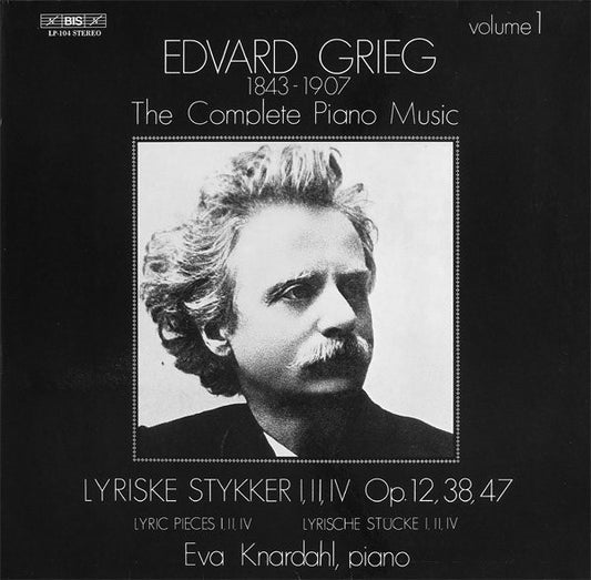 Edvard Grieg, Eva Knardahl : The Complete Piano Music Volume 1: Lyriske Stykker I, II, IV Op. 12, 38, 47 (LP, Album, Gat)