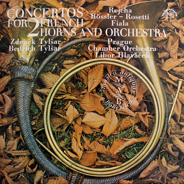 Josef Rejcha, František Antonín Rössler, Josef Fiala (2) | Zdeněk A Bedřich Tylšarové, Prague Chamber Orchestra, Libor Hlaváček : Concertos For 2 French Horns And Orchestra (LP, Album, RE)