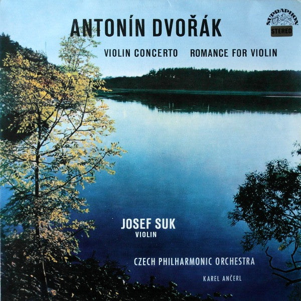 Antonín Dvořák - Josef Suk ‧ The Czech Philharmonic Orchestra ‧ Karel Ančerl : Violin Concerto ‧ Romance For Violin (LP)