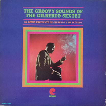 Gilberto Sextet : The Groovy Sounds Of The Gilberto Sextet (LP, Album, Mono)