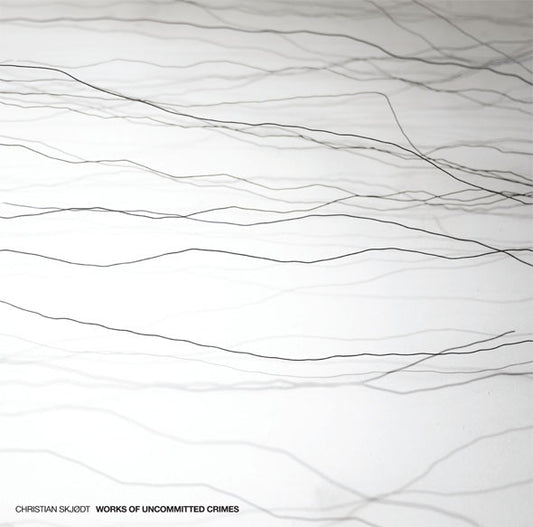 Christian Skjødt Hasselstrøm : Works Of Uncommitted Crimes (LP, Ltd, Num, Tra)