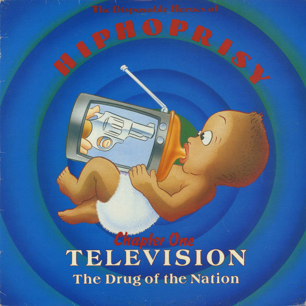 The Disposable Heroes Of Hiphoprisy : Television The Drug Of The Nation (Chapter One) (12")