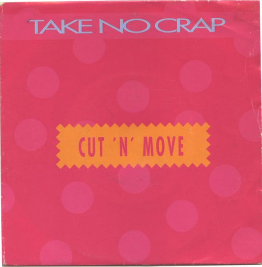Cut 'N' Move : Take No Crap (7")