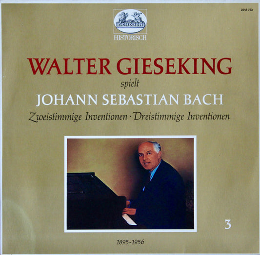 Walter Gieseking Spielt Johann Sebastian Bach : Zweistimmige Inventionen • Dreistimmige Inventionen 3 (LP, Mono)