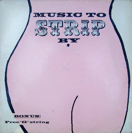 The Bob Freedman Orchestra : Music To Strip By (LP, Album)