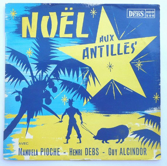 Manuela Pioche - Henri Debs - Guy Alcindor : Noël Aux Antilles (LP)