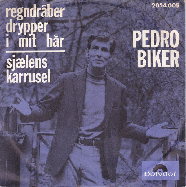 Pedro Biker : Regndråber Drypper I Mit Hår/Sjælens Karrusel (7", Single)