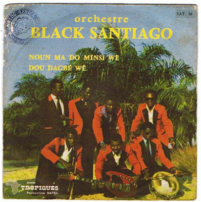 Black Santiago : Noun Ma Do Minsi Wè / Dou Dagbé Wè (7", Mono)