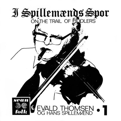 Evald Thomsen Og Hans Spillemænd : I Spillemænds Spor 1 - On The Trail Of Fiddlers (LP)