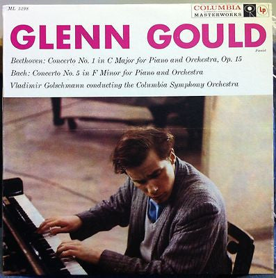 Glenn Gould, Vladimir Golschmann Conducting The Columbia Symphony Orchestra - Ludwig van Beethoven / Johann Sebastian Bach : Concerto No. 1 In C Major For Piano And Orchestra, Op. 15 / Concerto No. 5 In F Minor For Piano And Orchestra (LP, Album, Mono)