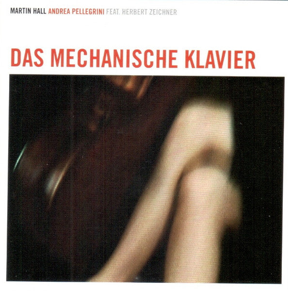 Martin Hall, Andrea Pellegrini Feat. Herbert Zeichner : Das Mechanische Klavier (CD, Album)