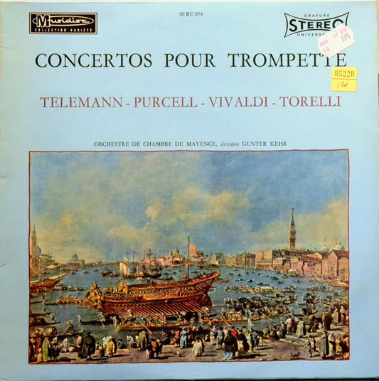 Georg Philipp Telemann / Henry Purcell / Antonio Vivaldi / Giuseppe Torelli - Mainzer Kammerorchester, Günter Kehr :  Concertos Pour Trompette (LP)