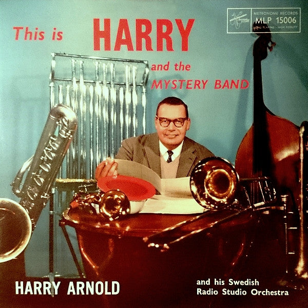 Harry Arnold & His Swedish Radio Studio Orchestra : This Is Harry And The Mystery Band (LP, Album, Mono)