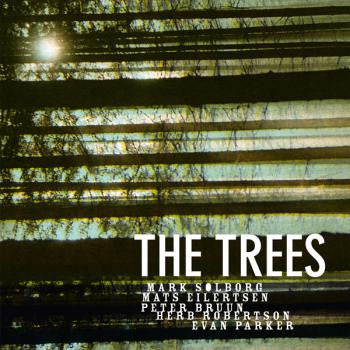 Mark Solborg Trio Feat. Herb Robertson & Evan Parker : The Trees (LP, Album)