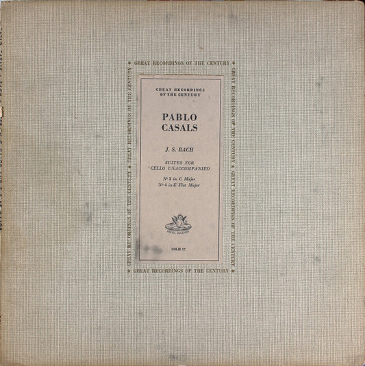 Pablo Casals : Johann Sebastian Bach : Suites For 'Cello Unaccompanied: No. 3 In C Major / No. 4 In E Flat Major (LP, Mono, RE, Scr)