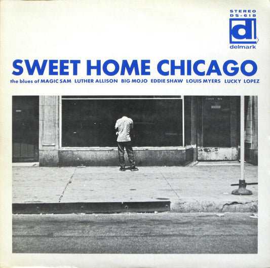 Various : Sweet Home Chicago (The Blues Of Magic Sam, Luther Allison, Big Mojo, Eddie Shaw, Louis Myers, Lucky Lopez) (LP, Album, RE)