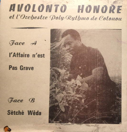 Honoré Avolonto Et T.P. Orchestre Poly-Rythmo : L'Affaire N'est Pas Grave / Sètché Wêda (7", Mono)