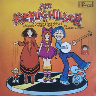 Maria Stenz, Trille, Freddy Fræk, Povl Dissing, Annette Klingenberg, Hanne Hastrup, Cæsar, Hannah Bjarnhof : Med Kærlig Hilsen (LP, Comp)
