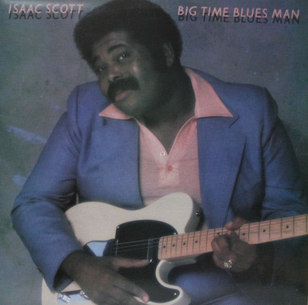 Isaac Scott : Big Time Blues Man (LP, Album)