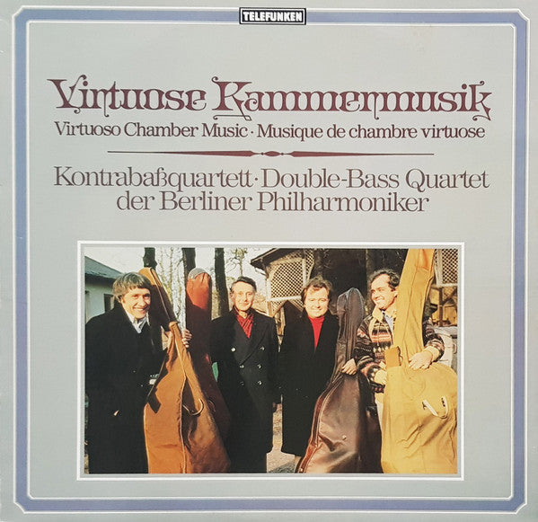 Kontrabaßquartett Der Berliner Philharmoniker : Virtuose Kammermusik • Virtuoso Chamber Music • Musique De Chambre Virtuose (Kontrabaßquartett ∙ Double-Bass Quartet) (LP)