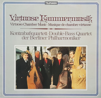 Kontrabaßquartett Der Berliner Philharmoniker : Virtuose Kammermusik • Virtuoso Chamber Music • Musique De Chambre Virtuose (Kontrabaßquartett ∙ Double-Bass Quartet) (LP)