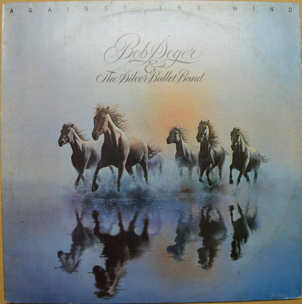 Bob Seger And The Silver Bullet Band : Against The Wind (LP, Album)
