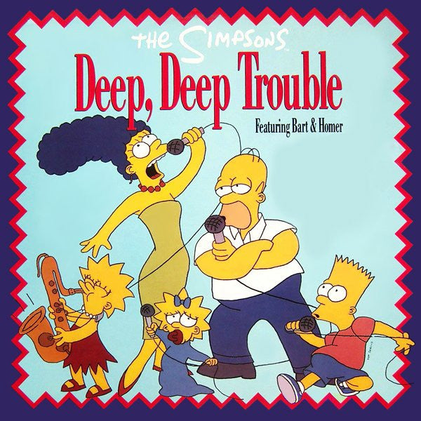 The Simpsons Featuring Bart Simpson (2) & Homer Simpson : Deep, Deep Trouble (12")