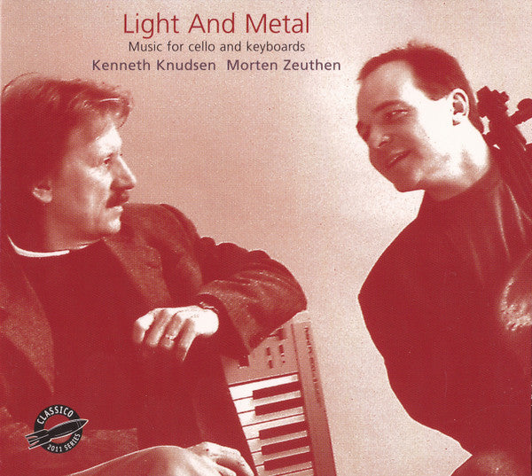 Kenneth Knudsen, Morten Zeuthen : Light And Metal (Music For Cello And Keyboards) (CD, Album)