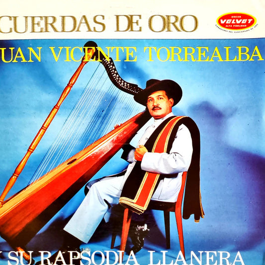 Juan Vicente Torrealba Y Su Rapsodia Llanera : Cuerdas De Oro (LP, Album)
