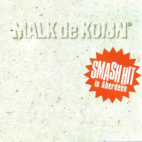 Malk De Koijn : Smash Hit In Aberdeen (CD, Album, RE)