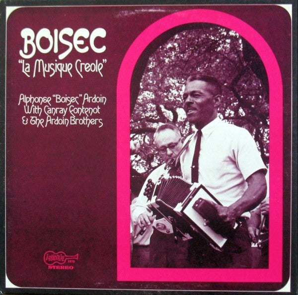 Alphonse "Bois Sec" Ardoin With Canray Fontenot & Ardoin Brothers Orchestra : La Musique Creole (LP, Album)