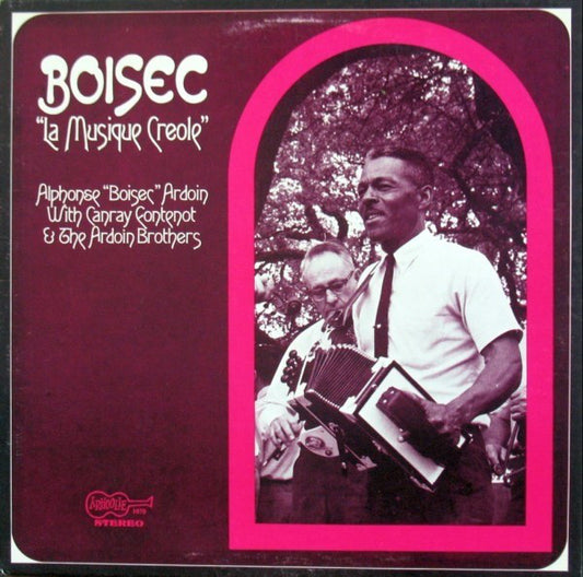 Alphonse "Bois Sec" Ardoin With Canray Fontenot & Ardoin Brothers Orchestra : La Musique Creole (LP, Album)