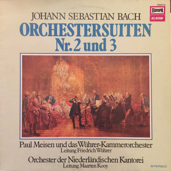 Johann Sebastian Bach / Paul Meisen Und Das Wührer-Kammerorchester , Leitung Friedrich Wührer (2) / Orkest Van De Nederlandse Cantorij , Leitung Maarten Kooy : Orchestersuiten Nr. 2 Und 3 (LP, Album)