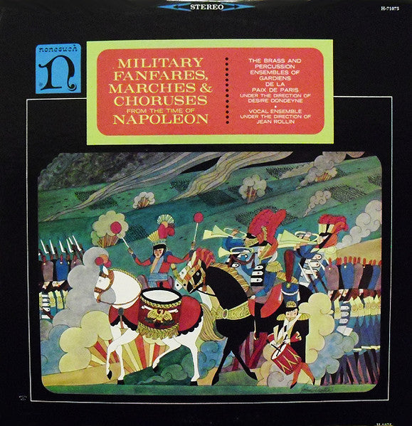 Batterie Fanfare De La Musique Des Gardiens De La Paix Under The Direction Of Désiré Dondeyne • "Military Fanfares, Marches & Choruses From The Time Of Napoleon" Vocal Ensemble Under The Direction Of Jean Rollin (2) : Military Fanfares, Marches & Choruses From The Time Of Napoleon (LP, Album, RP)