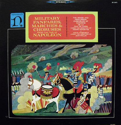 Batterie Fanfare De La Musique Des Gardiens De La Paix Under The Direction Of Désiré Dondeyne • "Military Fanfares, Marches & Choruses From The Time Of Napoleon" Vocal Ensemble Under The Direction Of Jean Rollin (2) : Military Fanfares, Marches & Choruses From The Time Of Napoleon (LP, Album, RP)