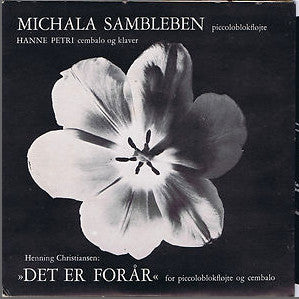 Michala Petri, Hanne Petri : "Det Er Forår" For Piccolo Flute & Cembalo (7", EP)