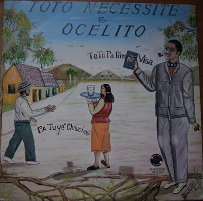 Toto Necessite & Ocelito : Toto Pa Gin Visa Pa Tuye Chouchou (LP, Album)