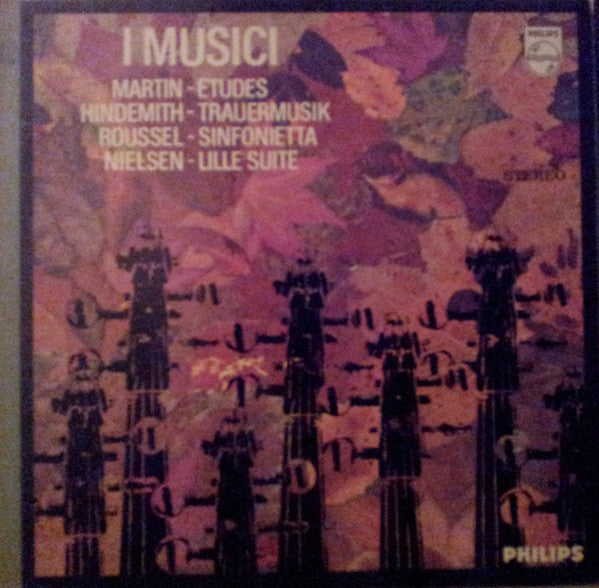 Frank Martin (3), Paul Hindemith, Albert Roussel, Carl Nielsen : I Musici - Etudes / Trauermusik / Sinfonietta / Lille Suite (LP)