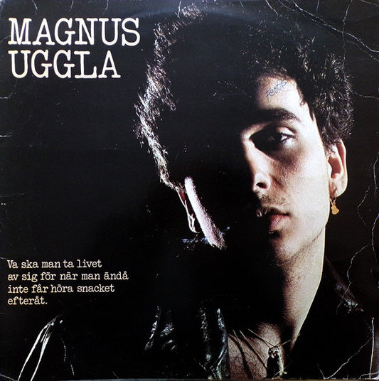 Magnus Uggla : Va Ska Man Ta Livet Av Sig För När Man Ändå Inte Får Höra Snacket Efteråt (LP, Album + 7", Single)