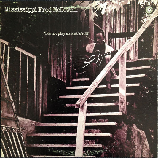 Fred McDowell : I Do Not Play No Rock 'N' Roll (LP, Album, RE)