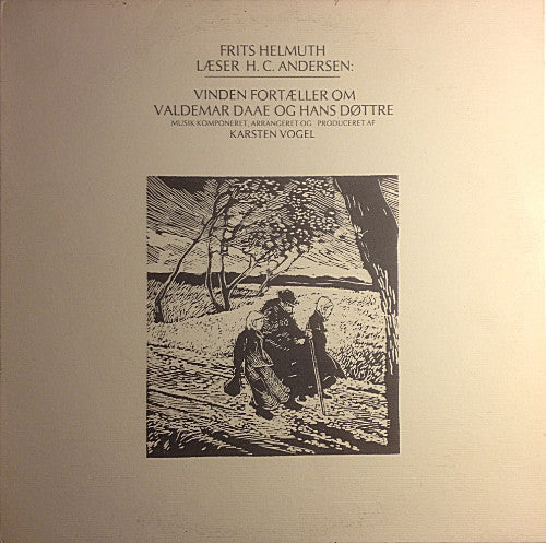 Karsten Vogel, Frits Helmuth : Frits Helmuth Læser H. C. Andersen: Vinden Fortæller Om Valdemar Daae Og Hans Døttre (LP, Album)