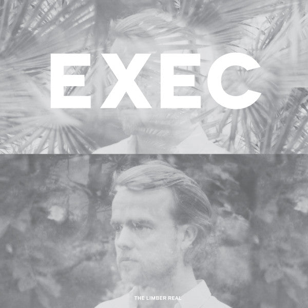 EXEC (3) : The Limber Real (LP, Album)