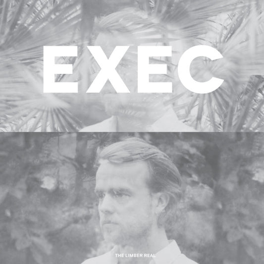 EXEC (3) : The Limber Real (LP, Album)