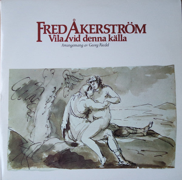 Fred Åkerström : Vila Vid Denna Källa / Glimmande Nymf (2xLP, Album, Comp, Club, Gat)