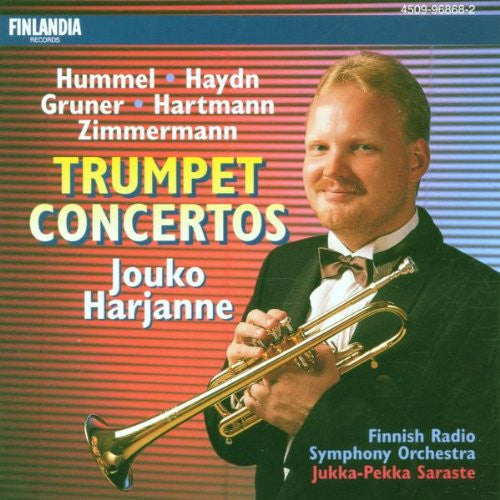 Johann Nepomuk Hummel, Joseph Haydn, Joachim Gruner, Karl Amadeus Hartmann, Bernd Alois Zimmermann, Jouko Harjanne, Radion Sinfoniaorkesteri, Jukka-Pekka Saraste : Trumpet Concertos (CD)
