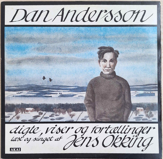 Jens Okking, Dan Andersson : Dan Andersson Digte, Viser Og Fortællinger, Læst Og Sunget Af Jens Okking (2xLP, Album, Gat)