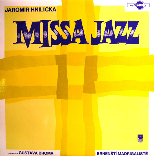 Jaromír Hnilička, Gustav Brom Orchestra, Brněnští Madrigalisté : Missa Jazz (LP, Album)