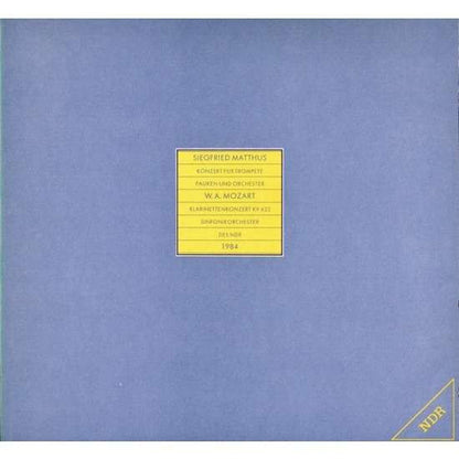Siegfried Matthus / Wolfgang Amadeus Mozart, NDR Sinfonieorchester : Konzert Für Trompete Pauken Und Orchester / Klarinettenkonzert KV 622 (LP)